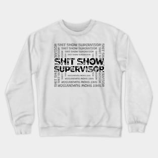 Shit Show Supervisor - sarcastic gift idea Crewneck Sweatshirt